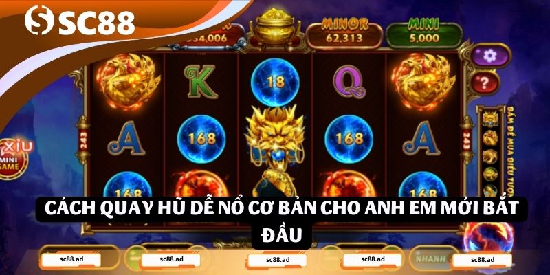 Cách quay hũ dễ nổ cơ bản cho anh em mới bắt đầu