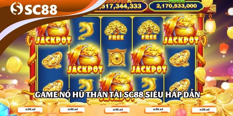 Game nổ hũ thần tài SC88 siêu hấp dẫn