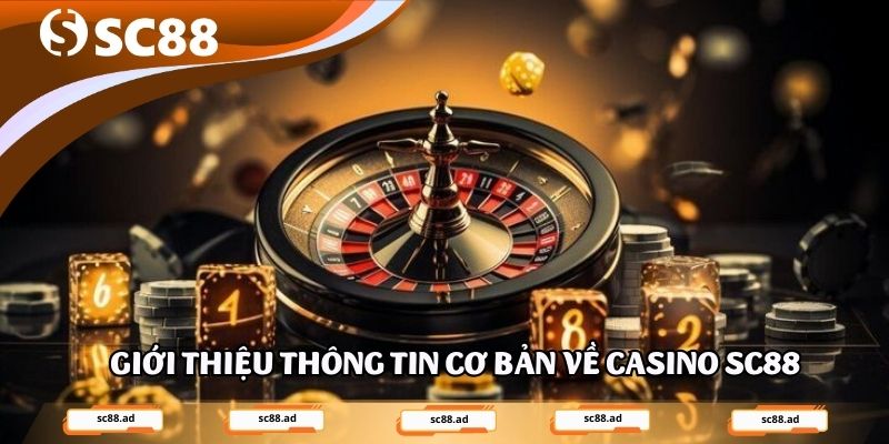 Giới thiệu thông tin cơ bản về Casino SC88