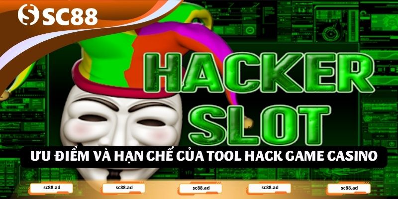 Ưu điểm và hạn chế của tool hack game casino